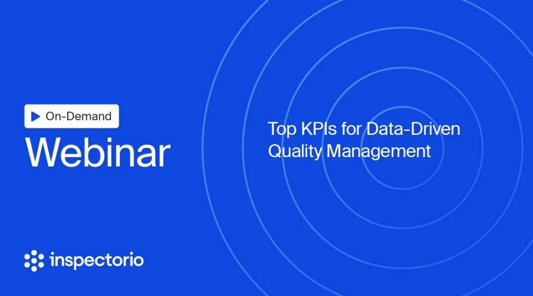 Webinar title: Top KPIs for Data-Driven Quality Management by Inspectorio