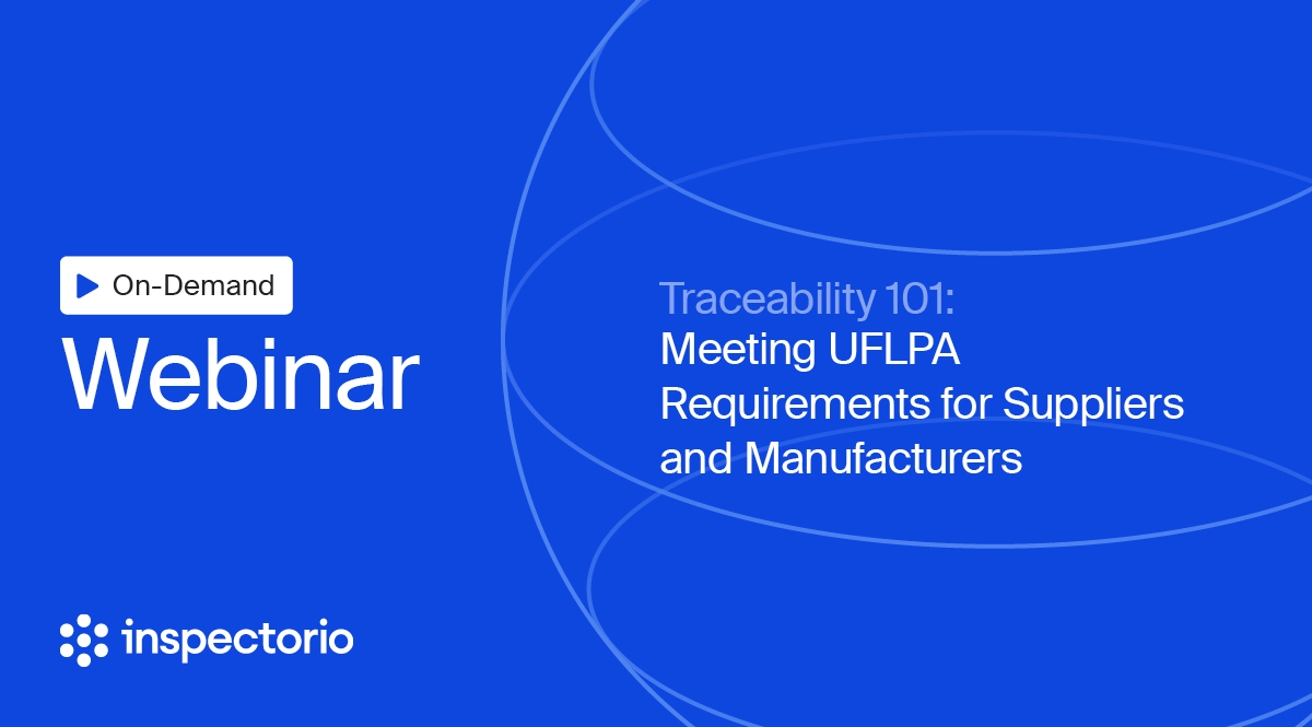 Webinar: Traceability 101, Meeting UFLPA Requirements for Suppliers & Manufacturers