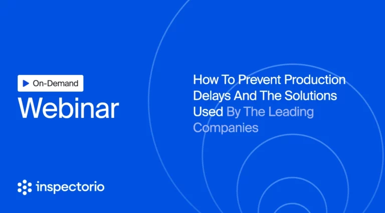 Webinar: How to Prevent Production Delays and Solutions by Inspectorio