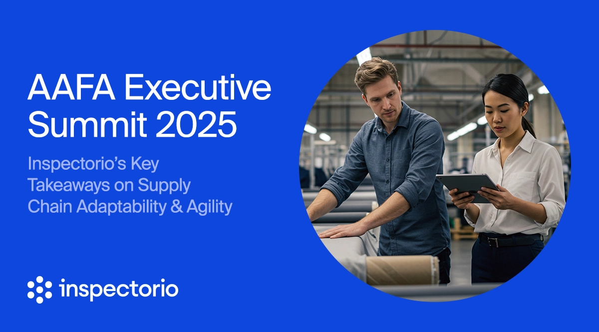 AAFA Executive Summit 2025: Inspectorio’s Perspective on What Comes Next