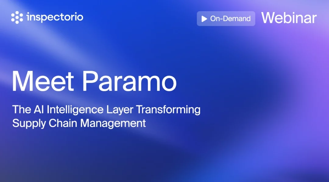 Inspectorio webinar: Meet Paramo, the AI Intelligence Layer for Supply Chain Management.