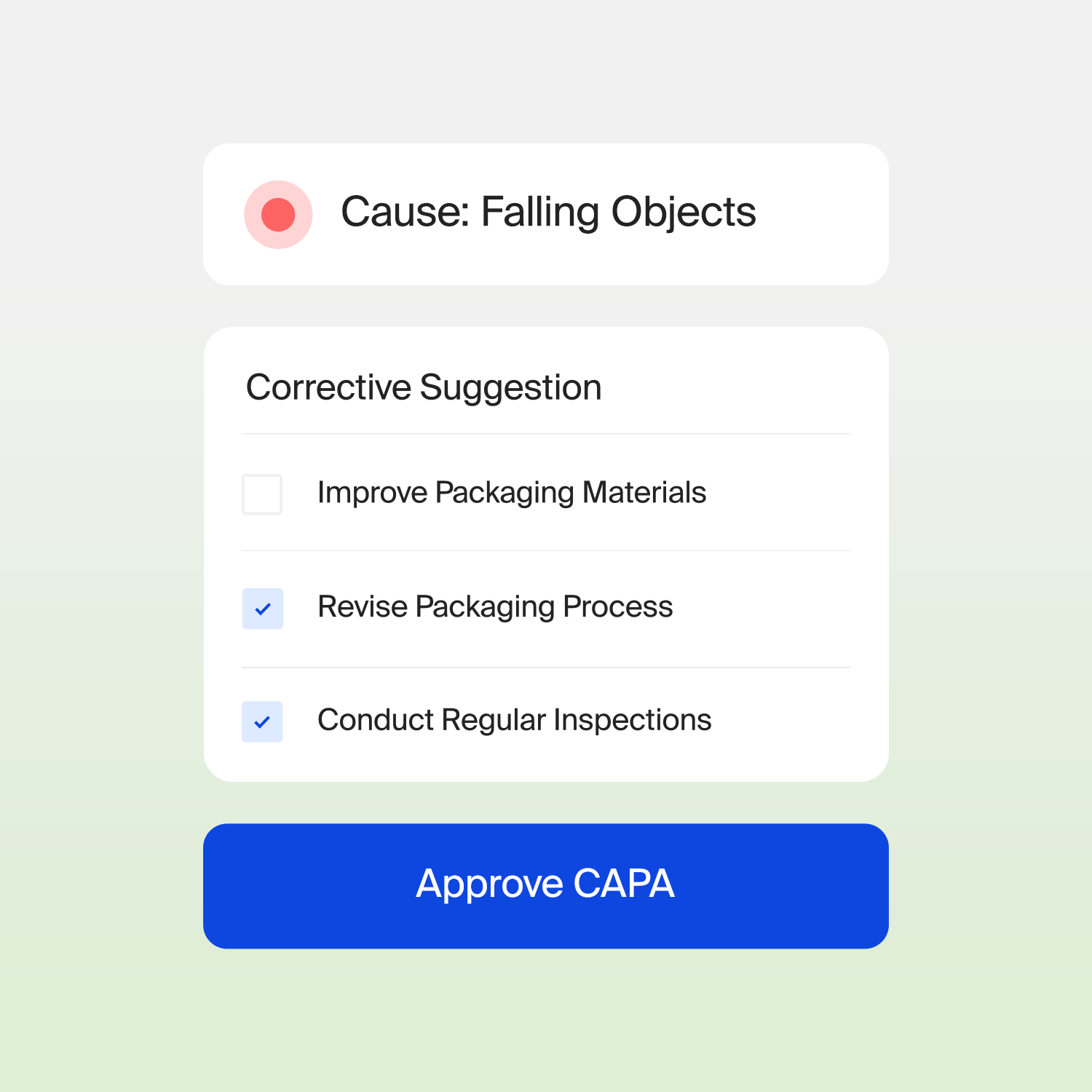 CAPA form: Cause - Falling Objects, Corrective Suggestion - improve packaging, revise process, conduct inspections.