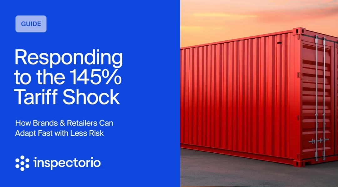 Guide: Responding to the 145% Tariff Shock with Inspectorio