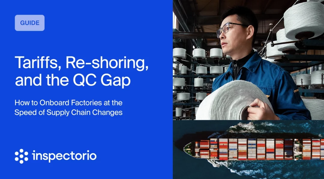 Onboarding factories: Tariffs, re-shoring, QC gap, supply chain changes