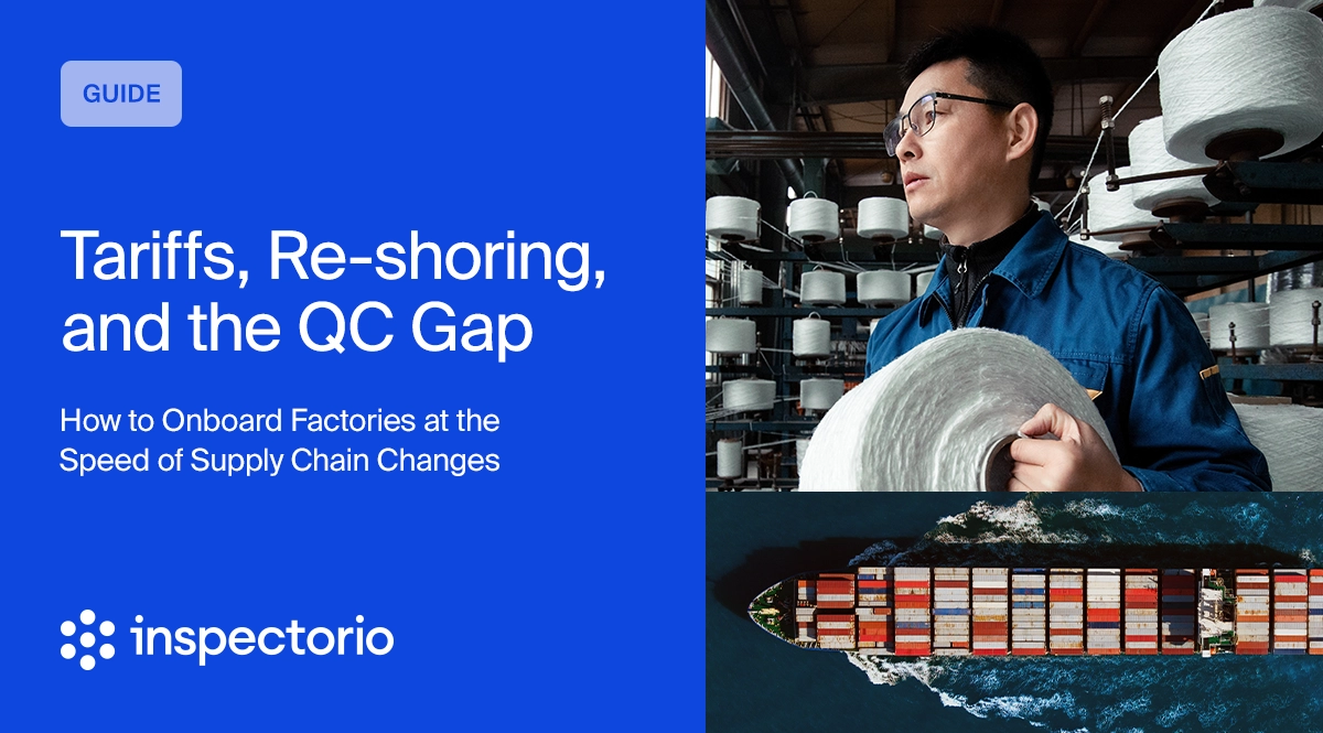 Onboarding factories: Tariffs, re-shoring, QC gap, supply chain changes
